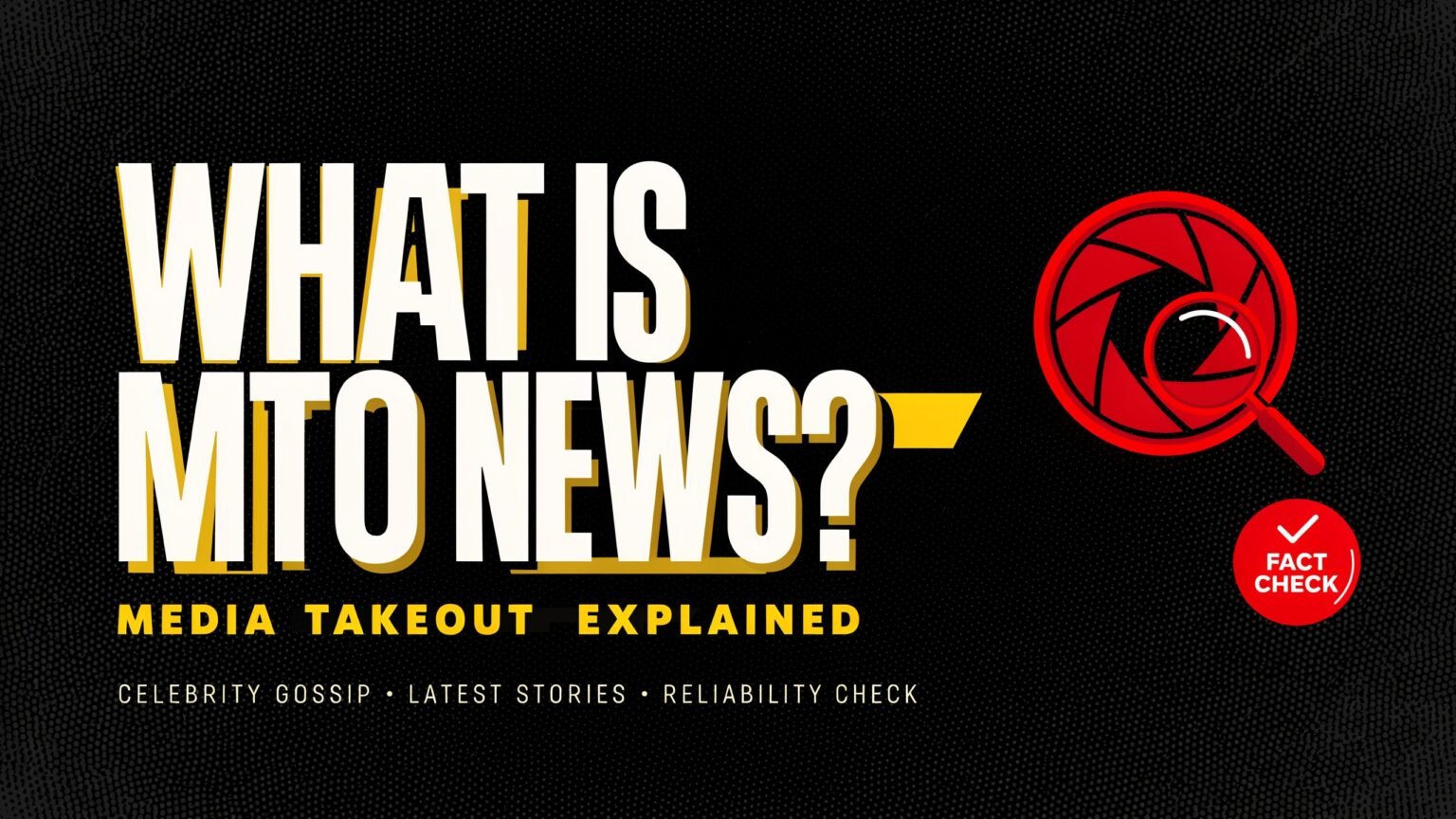 What Is MTO News? MediaTakeOut, Celebrity Gossip, Latest Stories & Reliability